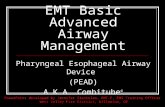 EMT Basic Advanced Airway Management Pharyngeal Esophageal Airway Device (PEAD) A.K.A. Combitube © PowerPoint developed by Jennifer Stanislaw, EMT-P, EMS.