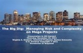 The Big Dig: Managing Risk and Complexity on Mega Projects Presentation to PM Connect Thursday, December 15, 2011 Virginia A. Greiman, Assistant Professor,