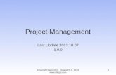 Project Management Last Update 2013.10.07 1.0.0 Copyright Kenneth M. Chipps Ph.D. 2013  1.