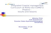 Integrated Coastal management Curriculum at RSHU (EU-COMET2 Project) : results and lessons Nikolay Plink ICM Department Russian State Hydrometeorological.