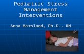 Pediatric Stress Management Interventions Anna Marsland, Ph.D., RN.