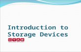 Introduction to Storage Devices. Storage Devices Used to keep data when the power to the computer is turned off. Medium/media Location where data is stored.