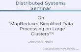 Distributed Systems Seminar Christoph Pinkel On MapReduce: Simplified Data Processing on Large Clusters [1] [1] Jeffrey Dean and Sanjay Ghemawat: MapReduce: