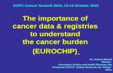 The importance of cancer data & registries to understand the cancer burden (EUROCHIP) ECPC Cancer Summit 2010, 13-14 October 2010 Dr. Andrea Micheli Director.