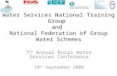 Water Services National Training Group and National Federation of Group Water Schemes 7 th Annual Rural Water Services Conference 18 th September 2008.