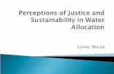 Synne Movik. Deals with perceptions of justice and sustainability in the water allocation reform Based on 2006 study in the Inkomati (resulted in the.
