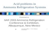 Copyright WMI/L. F. 'TEX' Hildebrand 02/2003 1 Acid problems in Ammonia Refrigeration Systems Presented at: IIAR 2003 Ammonia Refrigeration Conference.