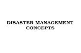 DISASTER MANAGEMENT CONCEPTS. Disaster Disaster occurs due to destruction of environment, which is caused by extraordinary natural phenomena or human.