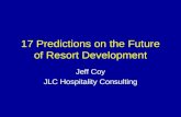 17 Predictions on the Future of Resort Development Jeff Coy JLC Hospitality Consulting.