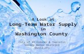 A Look at Long-Term Water Supply in Washington County City of Hillsboro & Tualatin Valley Water District March 6, 2013.