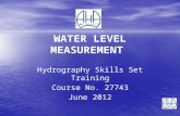 WATER LEVEL MEASUREMENT Hydrography Skills Set Training Course No. 27743 June 2012.