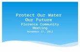 Protect Our Water Our Future Florence Community Meeting November 27, 2012.