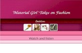 Material Girl Takes on Fashion Watch and listen. Material Girl Takes on Fashion Watch the video and fill in the blanks.
