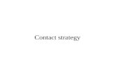 Contact strategy. Contact Strategy: What is it? Contact strategy deals with using information about Customer purchases Promotion patterns Interests, and.