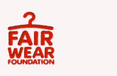 Margreet Vrieling Int. verification coordinator WHAT IS FAIR WEAR FOUNDATION? Independent, non-profit run by business associations, trade unions and.