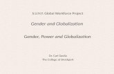 Gender and Globalization Dr. Carl Davila The College at Brockport Gender, Power and Globalization S.U.N.Y. Global Workforce Project.
