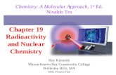 Chapter 19 Radioactivity and Nuclear Chemistry 2008, Prentice Hall Chemistry: A Molecular Approach, 1 st Ed. Nivaldo Tro Roy Kennedy Massachusetts Bay.