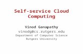 Self-service Cloud Computing Vinod Ganapathy vinodg@cs.rutgers.edu Department of Computer Science Rutgers University.