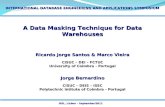 A Data Masking Technique for Data Warehouses Ricardo Jorge Santos & Marco Vieira CISUC – DEI – FCTUC University of Coimbra - Portugal Jorge Bernardino.
