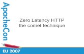 Zero Latency HTTP the comet technique. Who am I fhanik@apache.org Tomcat Committer / ASF member Co-designed the Comet implementation Implemented NIO connector.