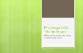 Propaganda Techniques What techniques are used to persuade you?