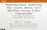 Hydrodynamic modeling for river delta salt marshes using lidar topography A Cell-Edge technique for bathymetric processing Ben R. Hodges Dept. of Civil,