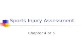 Sports Injury Assessment Chapter 4 or 5 Injury Evaluation Process Symptom: Athletes perception of his or her injury. Sign: Objective, measurable physical.