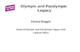 Olympic and Paralympic Legacy Emma Boggis Head of Olympic and Paralympic Legacy Unit Cabinet Office.