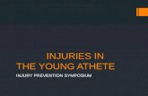 INJURIES IN THE YOUNG ATHETE INJURY PREVENTION SYMPOSIUM.