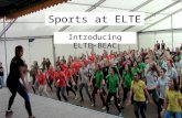 Sports at ELTE Introducing ELTE-BEAC. Table of contents Who are we? o A little BEAC history o Mass Sports Events Erasmus Sport Program - Sports opportunities.