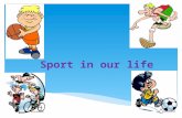 Sport in our life. Do you go in for sport? What will you do if you want to keep fit? Is sport an essential part in your life? What role does sport play.