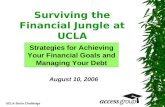 UCLA Bruin Challenge Surviving the Financial Jungle at UCLA Strategies for Achieving Your Financial Goals and Managing Your Debt August 10, 2006.