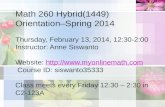 Math 260 Hybrid(1449) Orientation–Spring 2014 Thursday, February 13, 2014, 12:30-2:00 Instructor: Anne Siswanto Website:  Course.