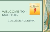 WELCOME TO MAC 1105 COLLEGE ALGEBRA. This Syllabus Is Subject to Change. All changes will be announced during class.