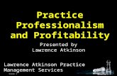 Practice Professionalism and Profitability Presented by Lawrence Atkinson Slide 1 Lawrence Atkinson Practice Management Services.