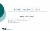 BANK SECRECY ACT RISK ASSESSMENT Tom R. Ajax, CAMS Bank Examiner, BSA/AML Subject Matter Expert Tampa Territory, Gainesville Field Office tajax@fdic.gov.