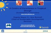 A Centre of Excellence in Tropical Design (Sustainability & Innovation)  Deputy Mayor Cr. Ann Bunnell Chair of Sustainable Development.