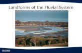 Landforms of the Fluvial System. Objectives Describe formation and characteristics of alluvial fans Examine landforms formed by fluvial erosion and deposition.