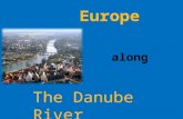Europe along The Danube River. Danube River is Europes second longest river after the Volga. It is classified as an international waterway. The river.