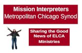 Mission Interpreters Metropolitan Chicago Synod Sharing the Good News of ELCA Ministries.
