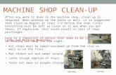 MACHINE SHOP CLEAN-UP After any work is done in the machine shop, clean up is required. When working on the lathe or mill, it is suggested that clean-up.