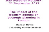 RSA Research Network 21 September 2012 The impact of the localism agenda on strategic planning in London Duncan Bowie University of Westminster.