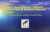 1 Patient Assessment, Patient Plan of Care & Medical Record Review Presented by your ESRD Transition Team.