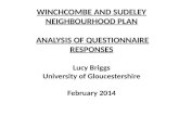 WINCHCOMBE AND SUDELEY NEIGHBOURHOOD PLAN ANALYSIS OF QUESTIONNAIRE RESPONSES Lucy Briggs University of Gloucestershire February 2014.