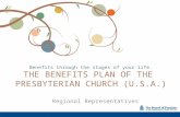 Benefits through the stages of your life. THE BENEFITS PLAN OF THE PRESBYTERIAN CHURCH (U.S.A.) Regional Representatives.