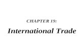 CHAPTER 19: International Trade CHAPTER 19: International Trade.