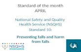 Standard of the month APRIL National Safety and Quality Health Service (NSQHS) Standard 10: Preventing falls and harm from falls.
