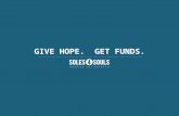 GIVE HOPE. GET FUNDS.. WE MAKE FUNDRAISING EASY! Theres nothing to sell, and its hassle free! Fundraising is done entirely online with one of our personalized.
