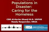 Vulnerable Populations in Disaster: Caring for the Homeless CDR Al-Karim Dhanji M.D. USPHS Ready Responder, HRSA.