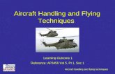Aircraft handling and flying techniques Aircraft Handling and Flying Techniques Learning Outcome 1 Reference: AP3456 Vol 5, Pt 1, Sec 1.